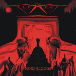 The Element (USA) : Mind Sludge